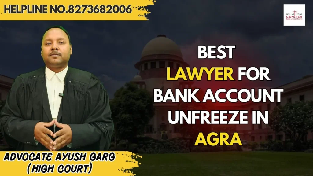Lawyer For Bank Account Unfreeze in Agra