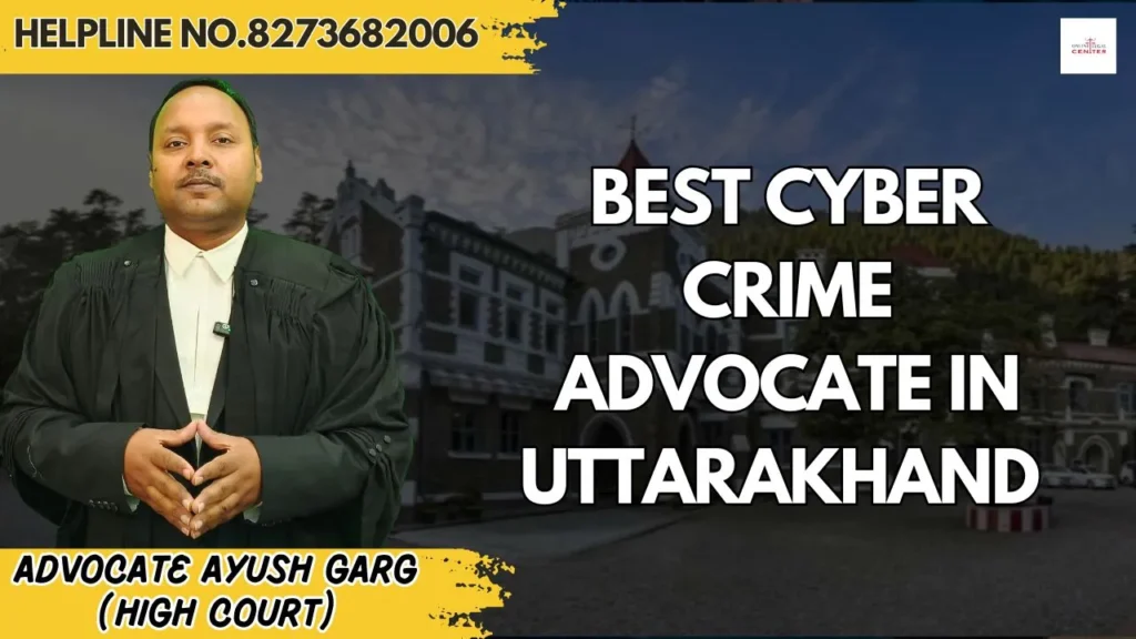 Best Cyber Crime Advocate in Uttarakhand