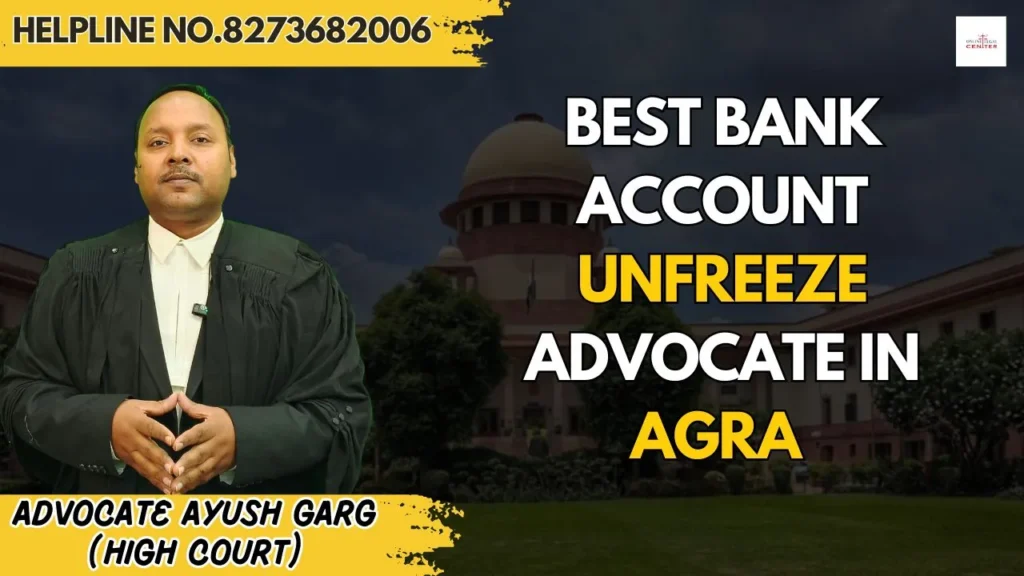 Best Bank Account Unfreeze Advocate in Agra