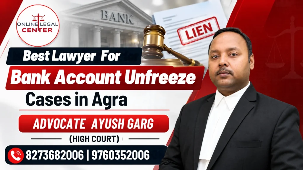 Best Lawyer for Bank Account Unfreeze Cases in Agra | Advocate Ayush Garg